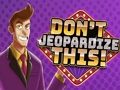 Spel Breng dit niet in gevaar online Spel Breng dit niet in gevaar online