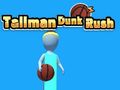 Spel Tallman Dunk Rush online