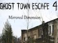 Spel Ghost Town Escape 4 gespiegelde dimensie  online