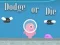 Spel Dodge Or Die online