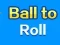 Spel Ball To Roll online