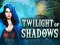 Spel Twilight of Shadows online