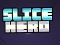 Spel Slice Hero online