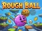 Spel Rough Ball! online