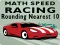 Spel Math Speed Racing Rounding 10 online