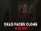 Spel Dead Faces Clone Online online