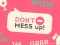 Spel Don't Mess Up online