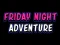 Spel Friday adventure night online