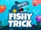 Spel Fishy Trick online