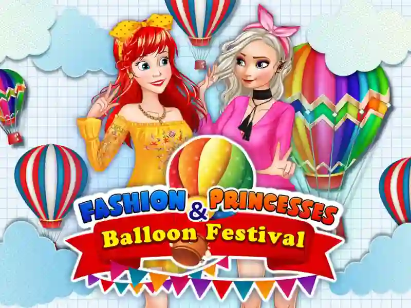 Spel Fashion Princesses & Balloon Festival online